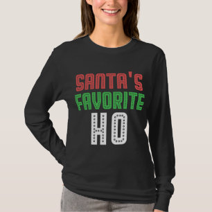 Santas Favorite Ho Funny Xmas Rowdy Unangemessen T-Shirt