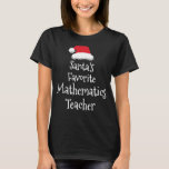 Santas Favorite Mathematics Lehrer Weihnachten T-Shirt<br><div class="desc">Santas Favorite Mathematics Lehrer Weihnachten</div>