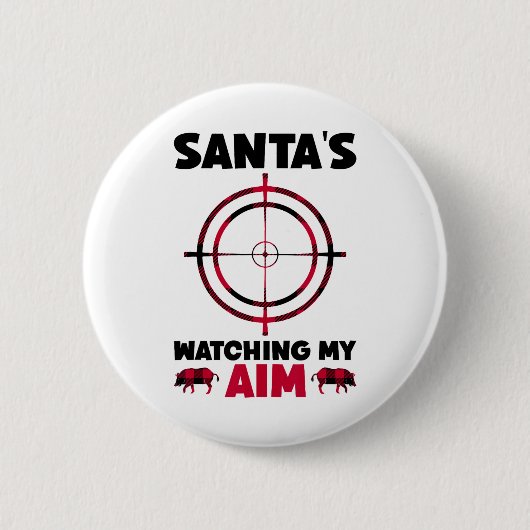 Santa's Watching My Aim - Boar Hog Hunting 1 Button (Vorderseite)