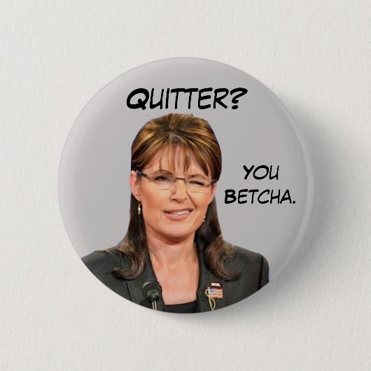 Sarah Palin: Drückeberger? Sie Betcha. Button (Vorderseite)