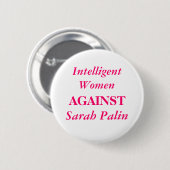 Sarah Palin, intelligente Frauen, GEGEN Button (Vorne & Hinten)