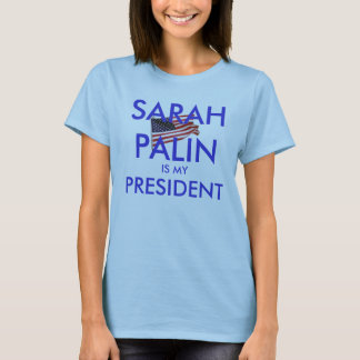 Sarah Palin ist mein Präsident T-Shirt