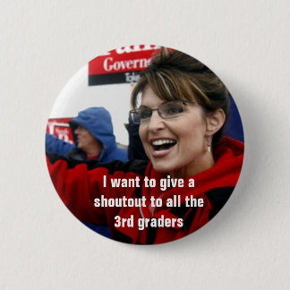 Sarah palin, will ich, um ein shoutout zu allem t button