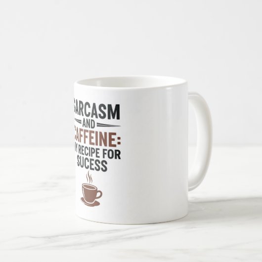 Sarcasm and Caffeine: My Recipe for Success - Funn Kaffeetasse (VorderseiteRechts)