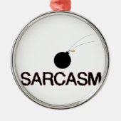 Sarcasm Bombed Ornament Aus Metall (Vorne)
