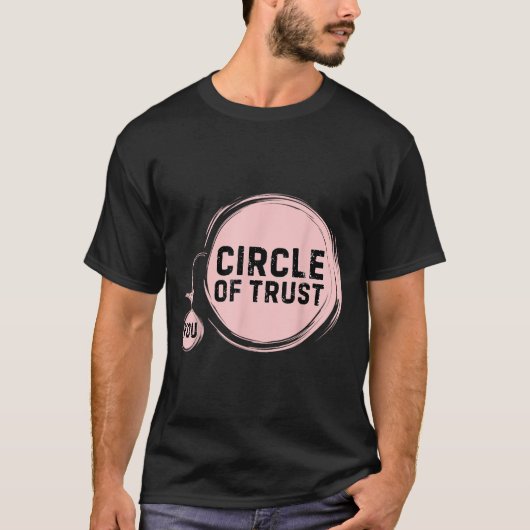 Sarcasm Circle Of Trust Funny T-Shirt (Vorderseite)