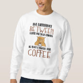 Sarcasm Coffee Opinion Sprichwort Provocation Cat Sweatshirt (Vorderseite)