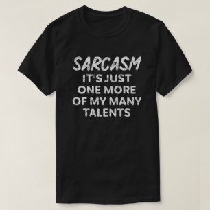 Sarcasm es ist nur eines meiner vielen Talente T-Shirt