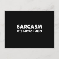 Sarcasm Es ist, wie ich den Funny Sarcastic umarme