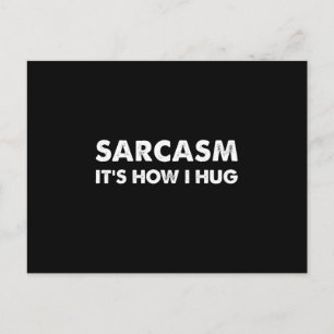 Sarcasm Es ist, wie ich den Funny Sarcastic umarme Postkarte