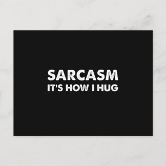 Sarcasm Es ist, wie ich den Funny Sarcastic umarme Postkarte