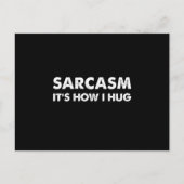 Sarcasm Es ist, wie ich den Funny Sarcastic umarme Postkarte (Vorderseite)