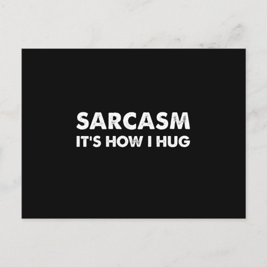 Sarcasm Es ist, wie ich den Funny Sarcastic umarme Postkarte (Vorderseite)