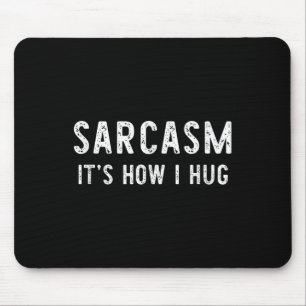 Sarcasm Es ist, wie ich Sarcastic Funny Geschenk C Mousepad