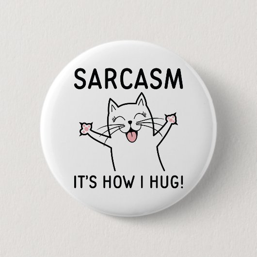 Sarcasm Es ist, wie ich umarme Button (Vorderseite)