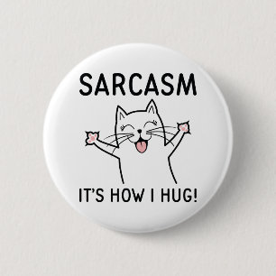 Sarcasm Es ist, wie ich umarme Button