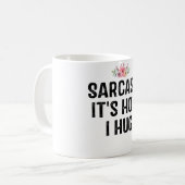 Sarcasm Es ist, wie ich umarme Kaffeetasse (Vorderseite Links)