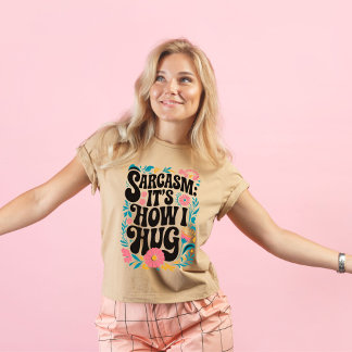 Sarcasm Es, wie ich umarmte, lustig sarkastisch T-Shirt