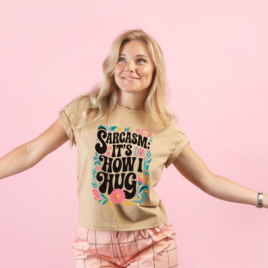 Sarcasm Es, wie ich umarmte, lustig sarkastisch T-Shirt