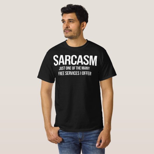 Sarcasm – Funny Free Services Quote T-Shirt (Vorne ganz)