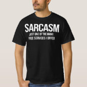 Sarcasm – Funny Free Services Quote T-Shirt (Vorderseite)