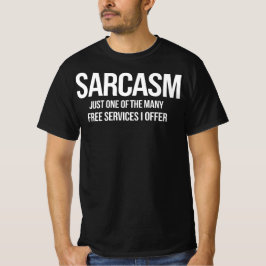 Sarcasm – Funny Free Services Quote T-Shirt