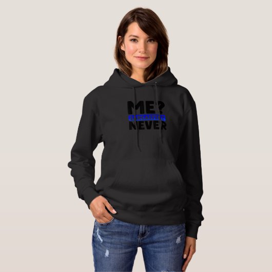 Sarcasm Humor Me Sarcastic Never  Sarcastic Hoodie (Vorne ganz)