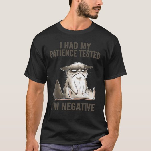 Sarcasm I Had My Patience Tested I'm Negative Cat T-Shirt (Vorderseite)