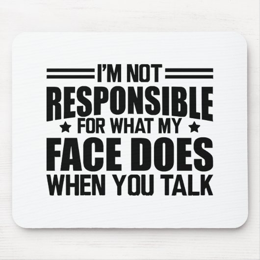 Sarcasm - Ich bin nicht dafür verantwortlich, was  Mousepad (Vorne)