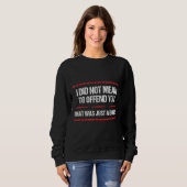 Sarcasm ich nicht Gemein, Ihnen zu beleidigen, das Sweatshirt (Vorne ganz)