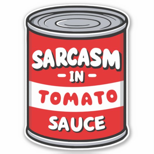 Sarcasm in Tomatensauce Aufkleber (Vorderseite)