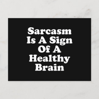 Sarcasm Is A Sign Of A Healthy Brain Postkarte