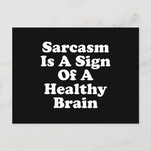 Sarcasm Is A Sign Of A Healthy Brain Postkarte (Vorderseite)