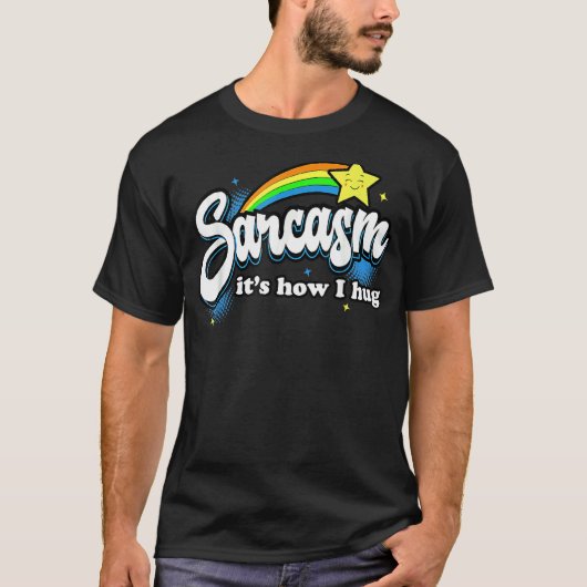 Sarcasm I's How I Hug T-Shirt (Vorderseite)