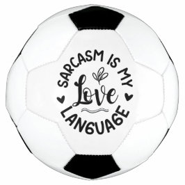 Sarcasm Is My Love Fußball