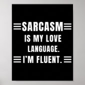 Sarcasm Is My Love Language Funny Quotes Sarcastic Poster (Vorne)