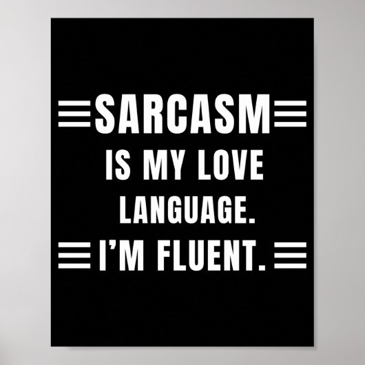 Sarcasm Is My Love Language Funny Quotes Sarcastic Poster (Vorne)