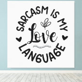 Sarcasm Is My Love Leinwanddruck (Insitu (Holzboden))