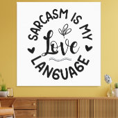 Sarcasm Is My Love Leinwanddruck (Insitu (Wohnzimmer))