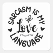 Sarcasm Is My Love Quadratischer Aufkleber (Vorderseite)