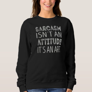 Sarcasm ist keine Haltung Sweatshirt