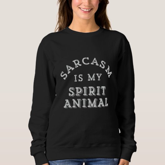 Sarcasm ist mein Geist Tier funny sarkastisch Gesc Sweatshirt (Vorderseite)