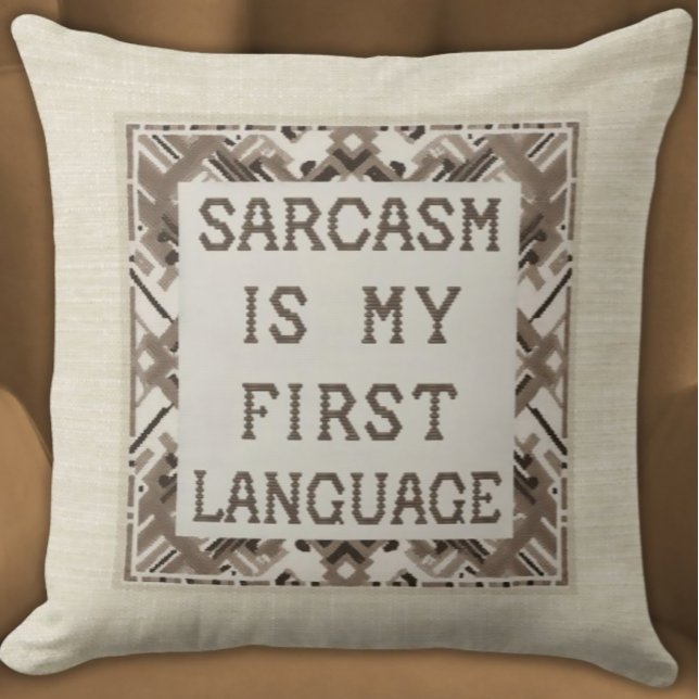 Sarcasm ist meine erste Sprache - witzig Cross-Sti Kissen (Witty Statement Pillow in Neutral Colors Sarcasm is My First Language Beige Geometric Modern)