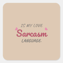Sarcasm ist meine Liebe - Freundliche Beziehung Quadratischer Aufkleber