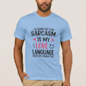 Sarcasm ist meine Liebe - Niedlich & lustig Zitat  T-Shirt (Vorderseite)