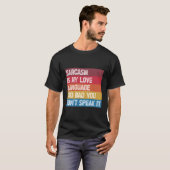 Sarcasm ist meine Liebe zu schlecht, du sprichst n T-Shirt (Vorne ganz)