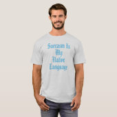 Sarcasm ist meine Muttersprache T-Shirt (Vorne ganz)