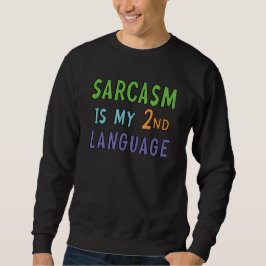Sarcasm ist meine zweite Sprache Sweatshirt