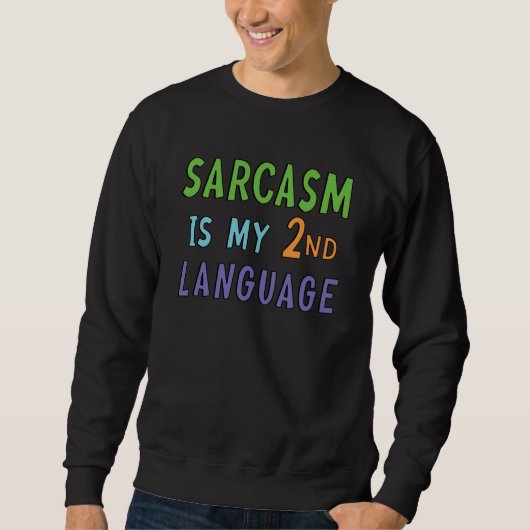 Sarcasm ist meine zweite Sprache Sweatshirt (Vorderseite)