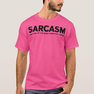 SARCASM IST NUR EINER DER VIELEN DIENSTLEISTUNGEN, T-Shirt